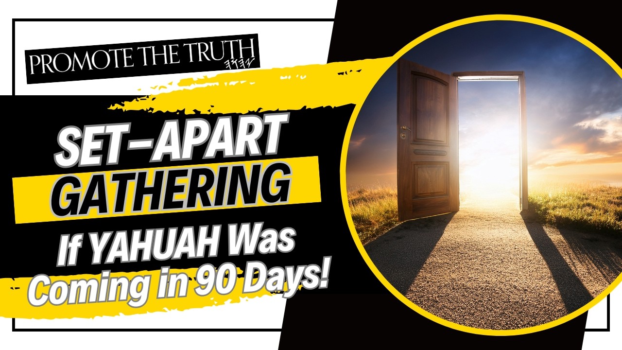 If YAHUAH Was Coming in 90 Days! (PTT Shabat Online Gathering)