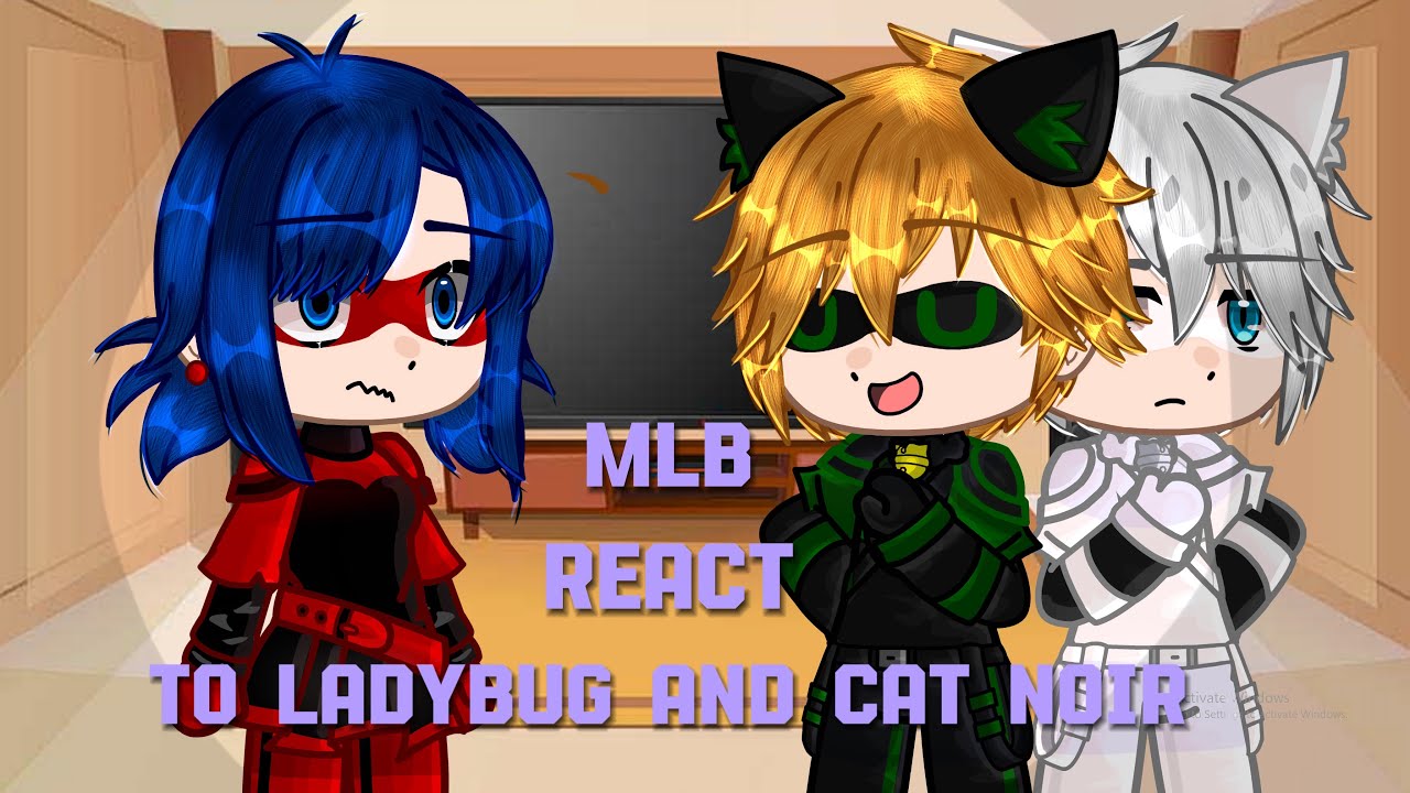 MLB React To Ladybug And Cat Noir || GCRV || First Reaction Video || MuiYui_1 || Check Desc.