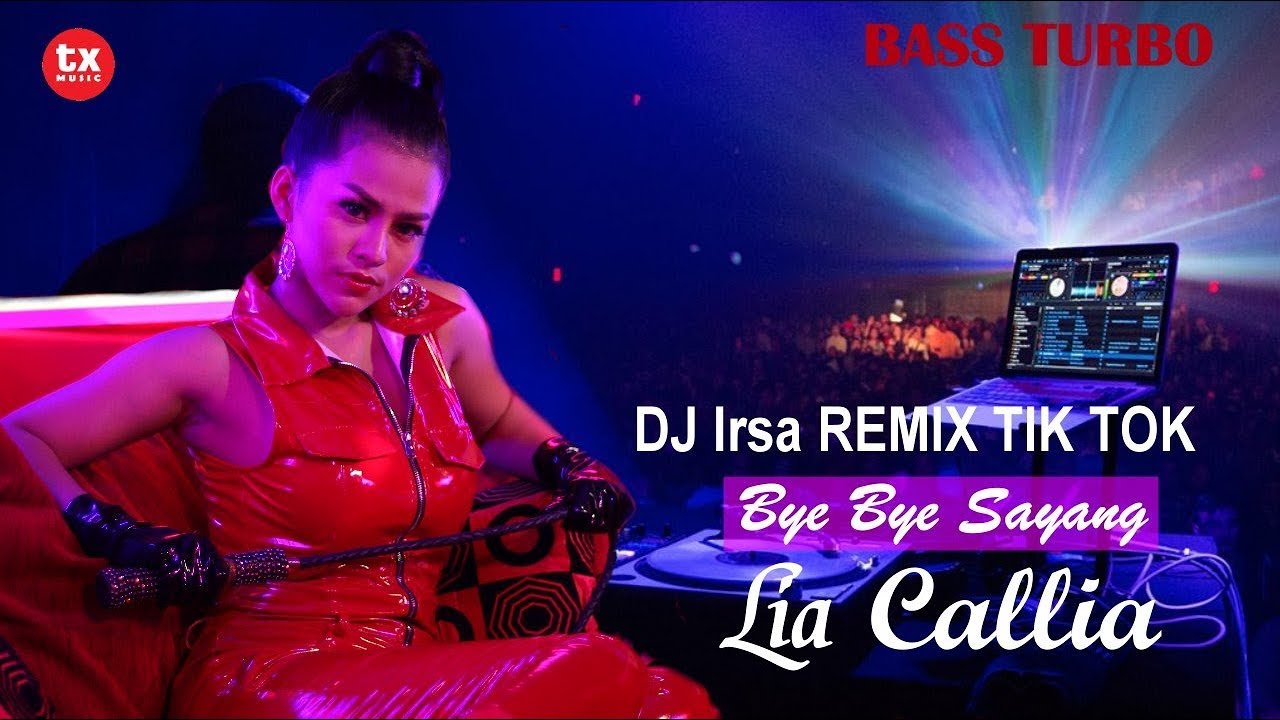 DJ BYE BYE SAYANG TIK TOK REMIX FULL  TERBARU 2019