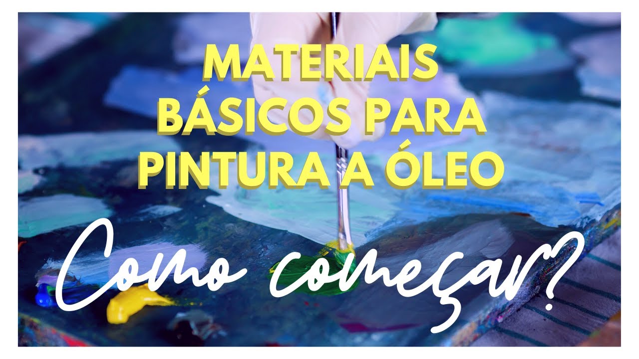 COMO COMEÇAR A PINTAR | Materiais Essenciais para Pintura a Óleo para Iniciante e dicas práticas