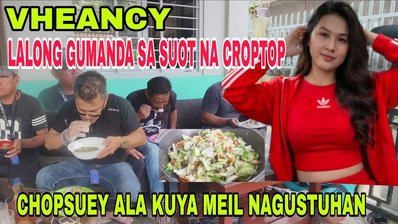 VHEANCY ISA ITO SA PABORITO NYANG ULAM CHOP SUEY ALA KUYA MEIL