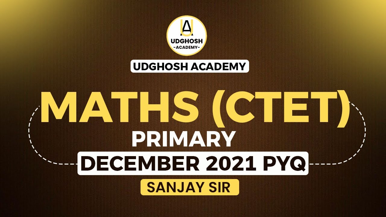 MATHS (CTET) || PRIMARY || By - Sanjay Sir