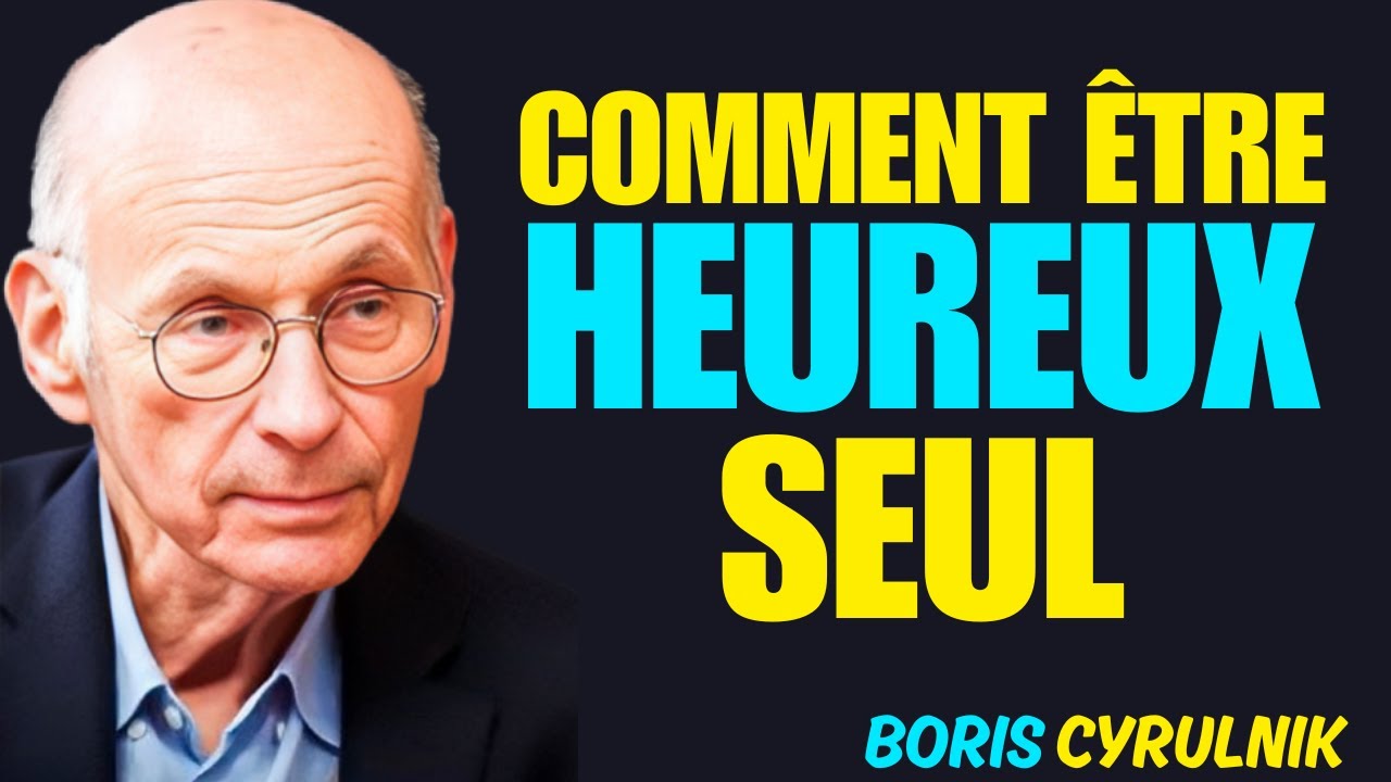 COMMENT ÊTRE HEUREUX SEUL : 7 ENSEIGNEMENTS BOUDDHISTES — Boris Cyrulnik
