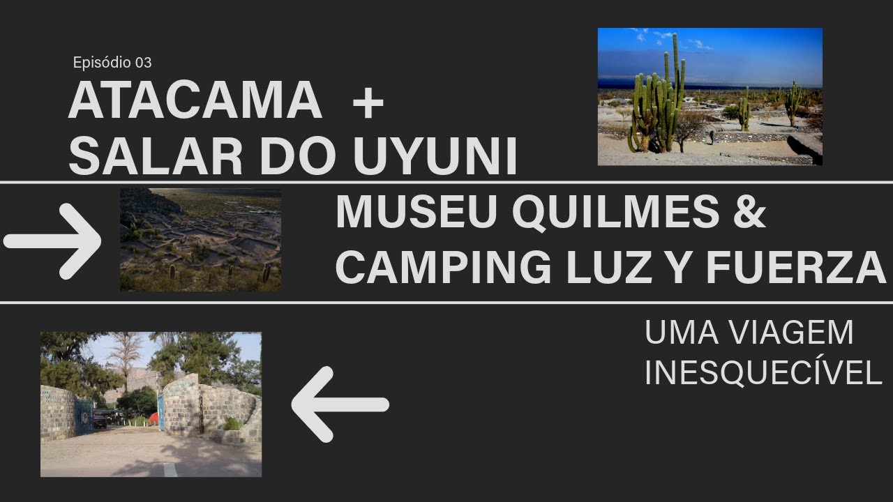 Viagem ao Atacama e Salar do Uyuni - EP 02 - Ruínas Quilmes e Camping Luz Y Fuerza