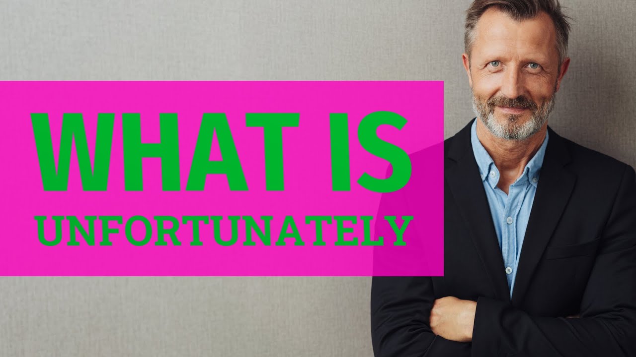 Unfortunately | Meaning of unfortunately 📖