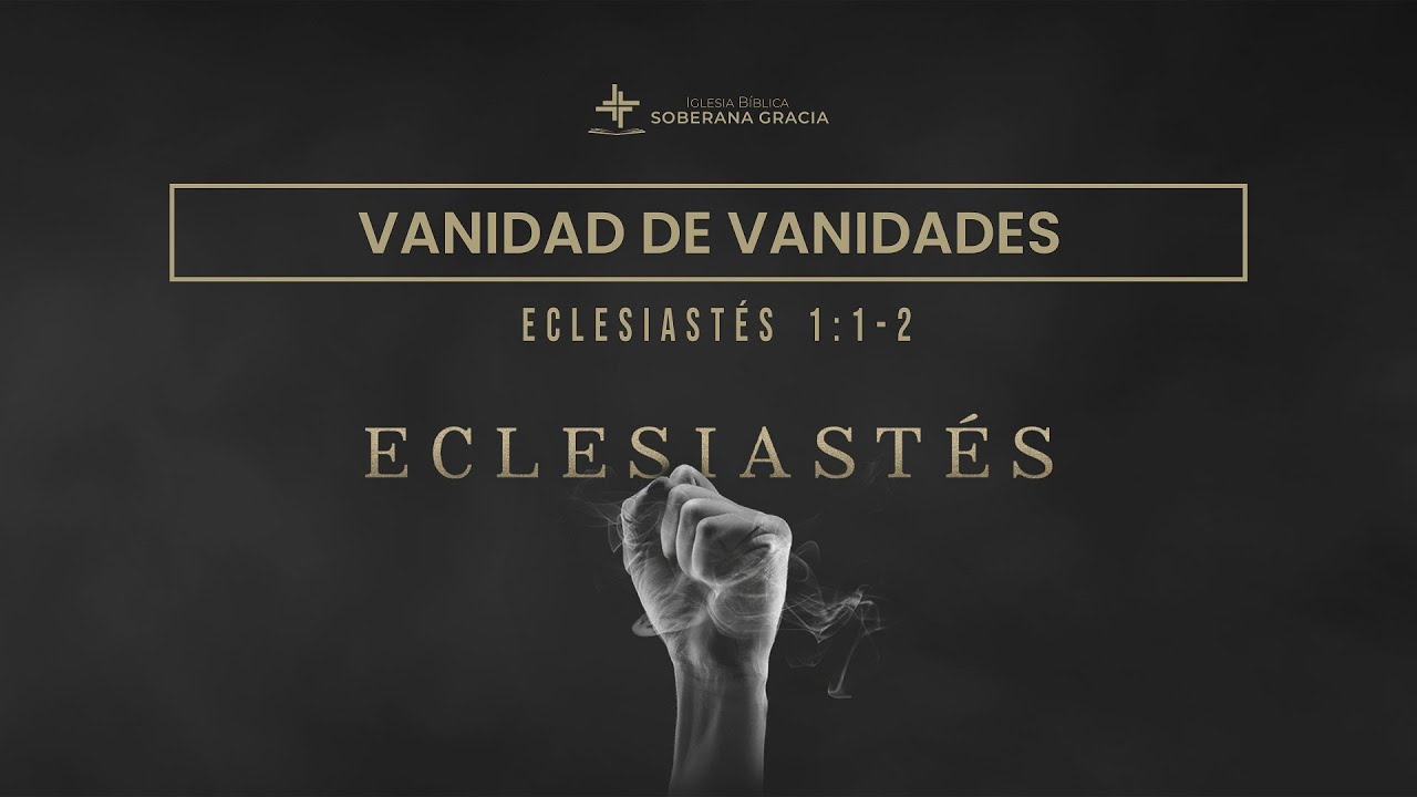 Vanidad de vanidades (Eclesiastés 1:1-2) | Jacobis Aldana