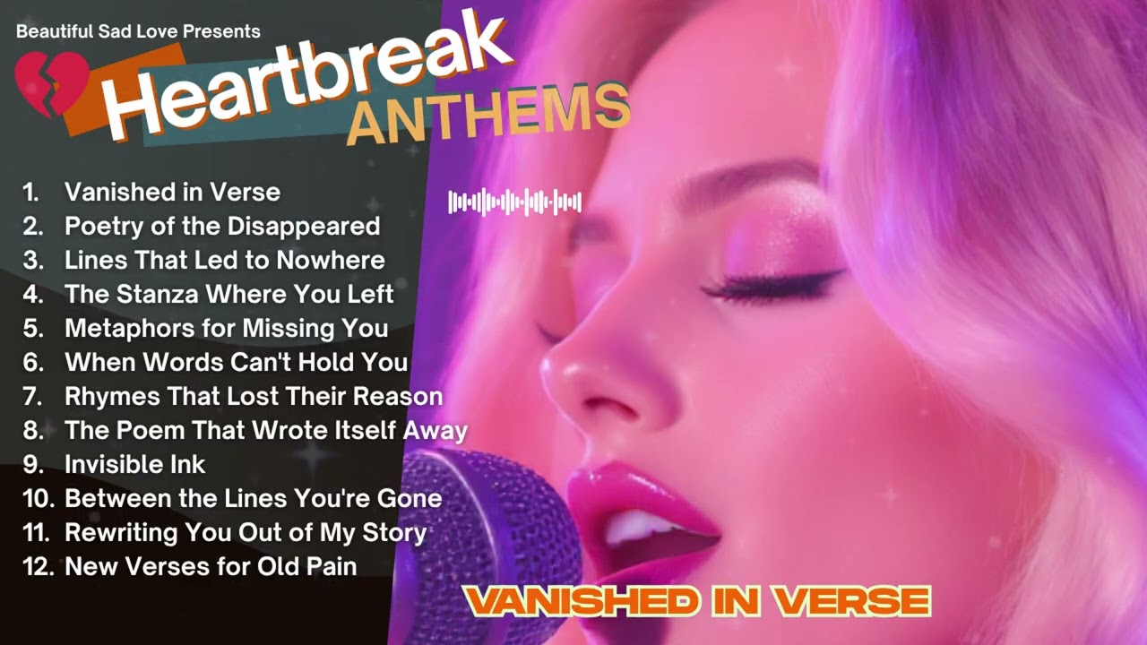 Heartbreak Anthems 💔: Melodies of Love and Loss Vol.69 Vanished in Verse