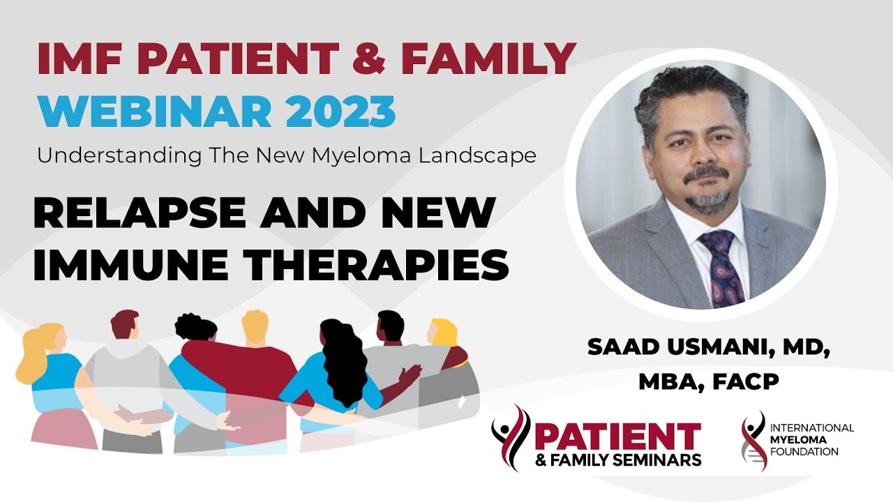 IMF Patient & Family Webinar 2023 - Relapse and New Immune Therapies