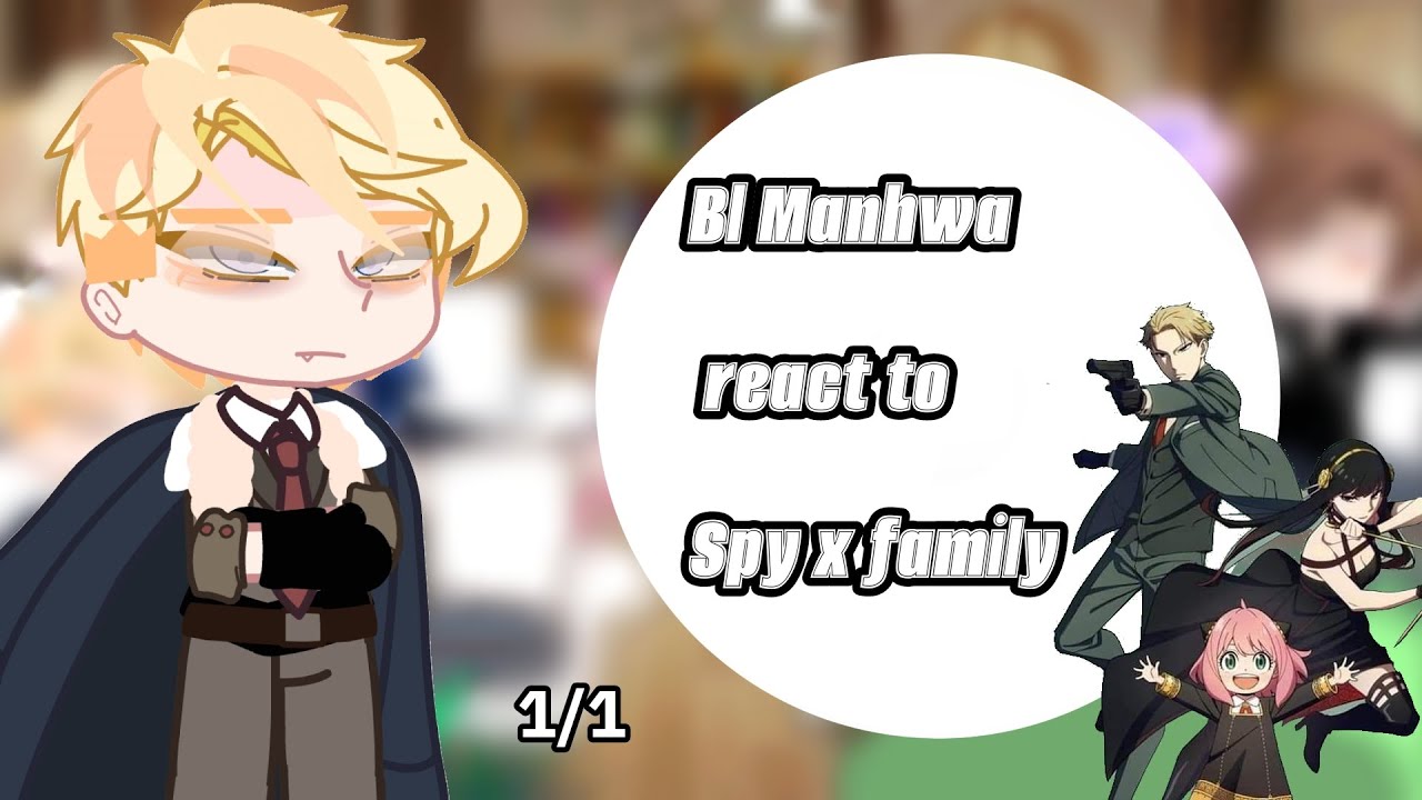 Bl manhwa react to Spy x family - [ 1/1 ] - || By Kyu || - 👁️👄👁️❤️