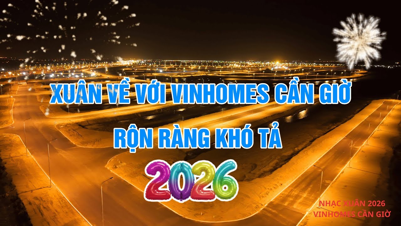 NGẮM VINHOMES CẦN GIỜ VỀ ĐÊM VỚI NHỮNG BẢN NHẠC XUÂN SAY MÊ RỘN RÀNG*Mê Vin Cần Giờ