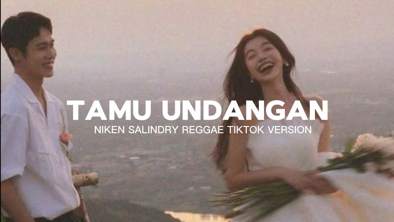 SAMPAI JUMPA GOODBYE SAYANG AKU RABI - TAMU UNDANGAN NIKEN SALINDRY REGGAE TIKTOK VERSION