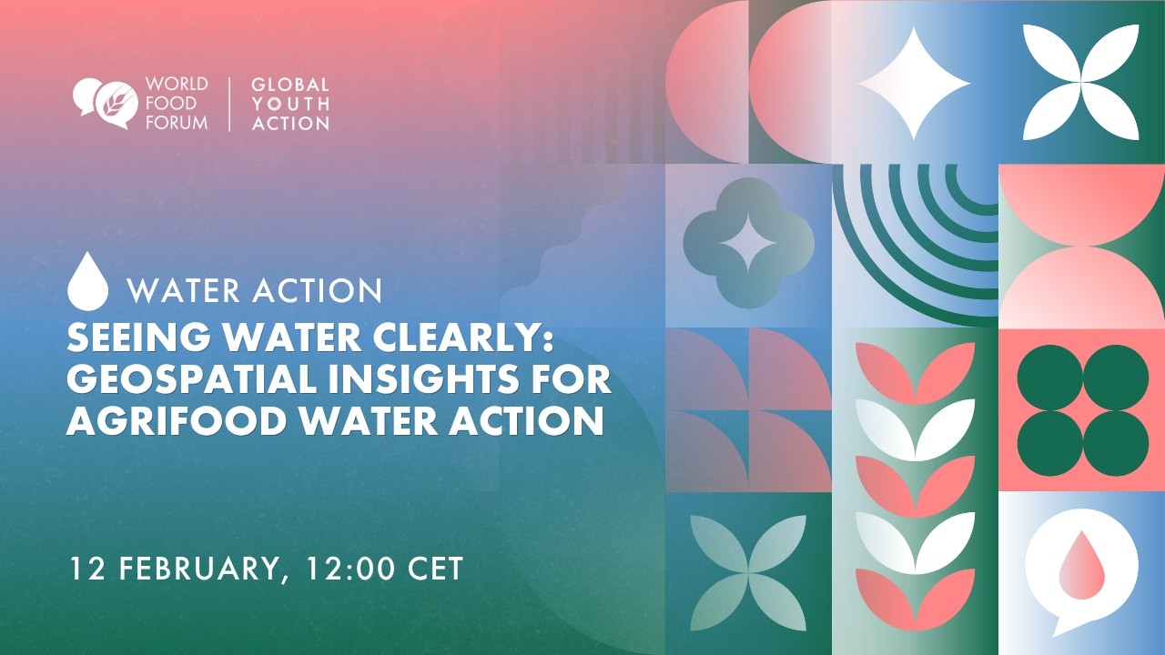 WFF Masterclass - Seeing water clearly: Geospatial insights for agrifood water action