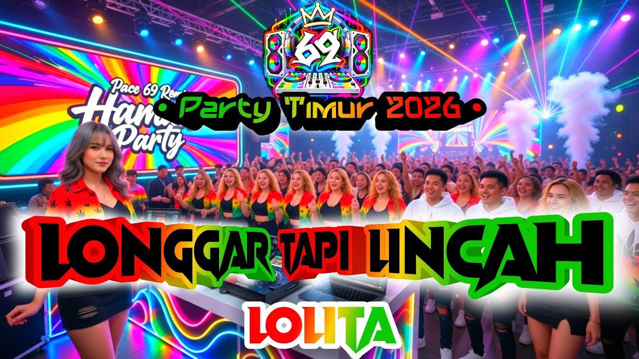 LAGU ACARA LONGGAR TAPI LINCAH (LOLITA) - PARTY TIMUR TERBARU 2026 🌴 Pace 69 Remix