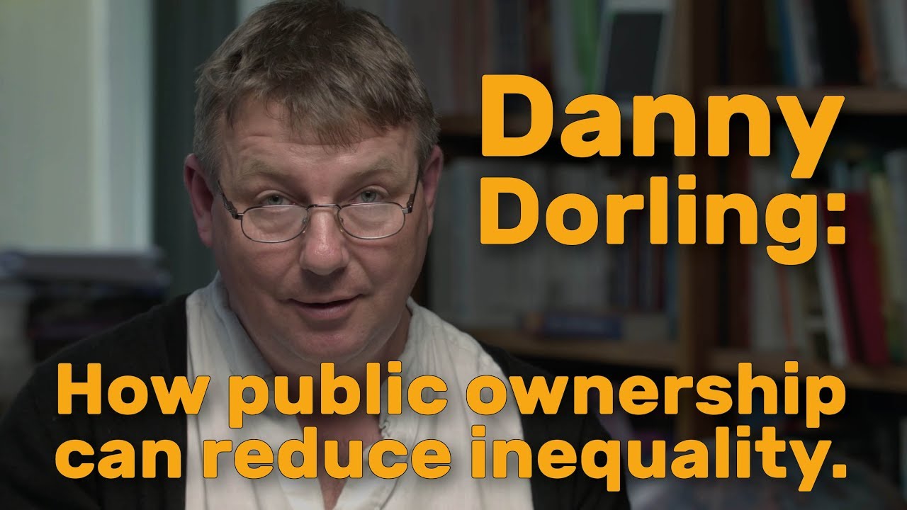 How public ownership can reduce inequality - with Danny Dorling