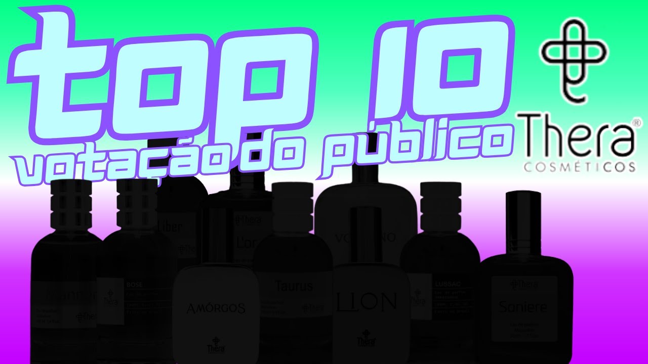 TOP 10 PERFUMES FAVORITOS DA THERA COSMÉTICOS - VOTAÇÃO DO PÚBLICO 2024!
