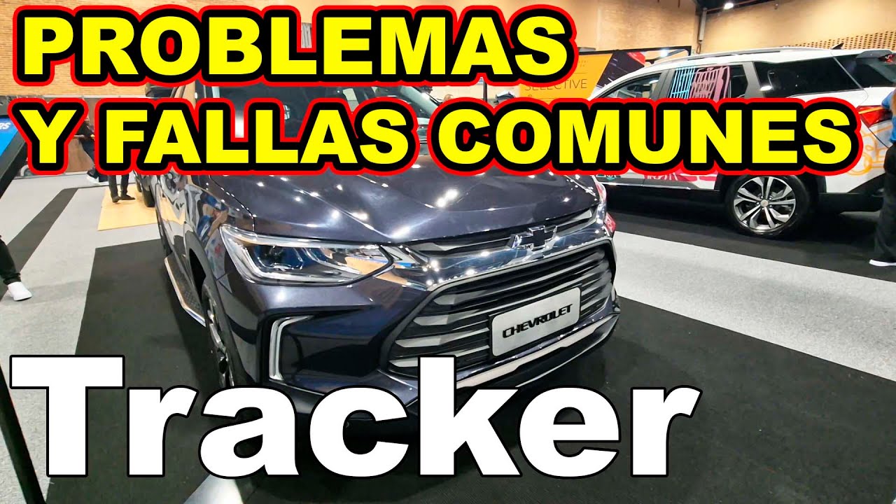 Chevrolet Tracker PROBLEMAS Y FALLAS COMUNES Todo lo MALO y lo BUENO