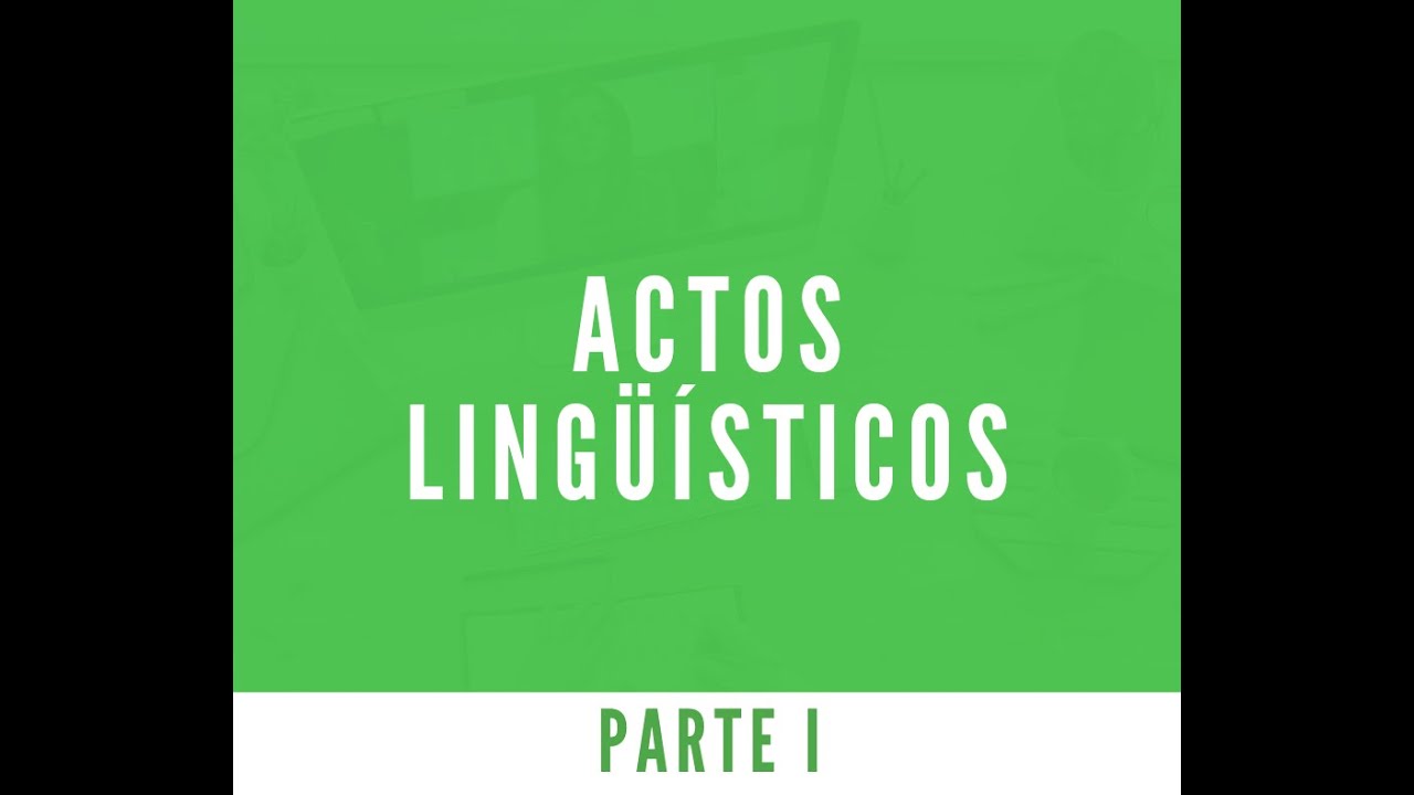 Actos Lingüísticos Parte I