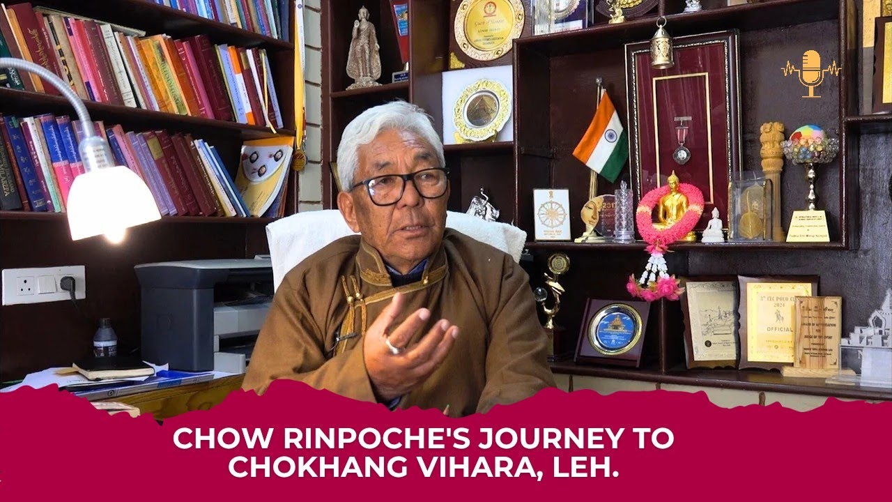 Hear Padma Shri Morup Namgyal narrate Chow Rinpoche's journey to Chokhang Vihara, Leh.
