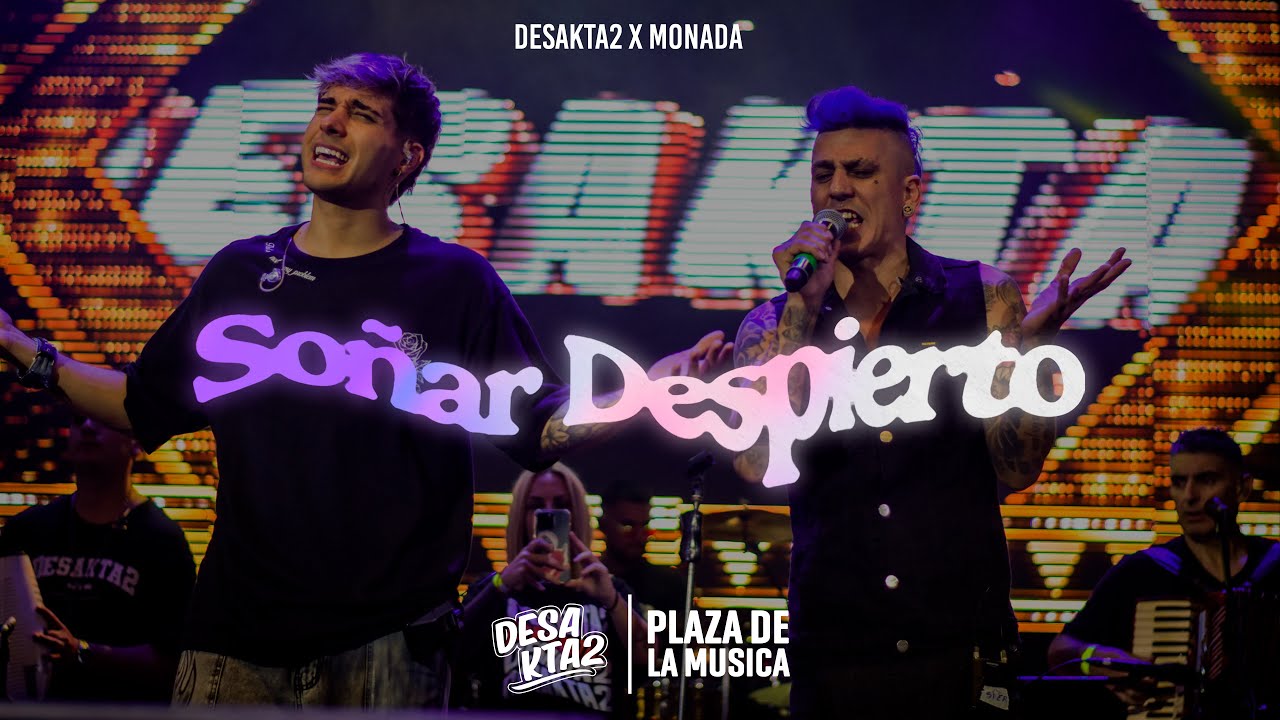 Soñar Despierto  -  DesaKTa2 x MoNaDa (En Vivo)