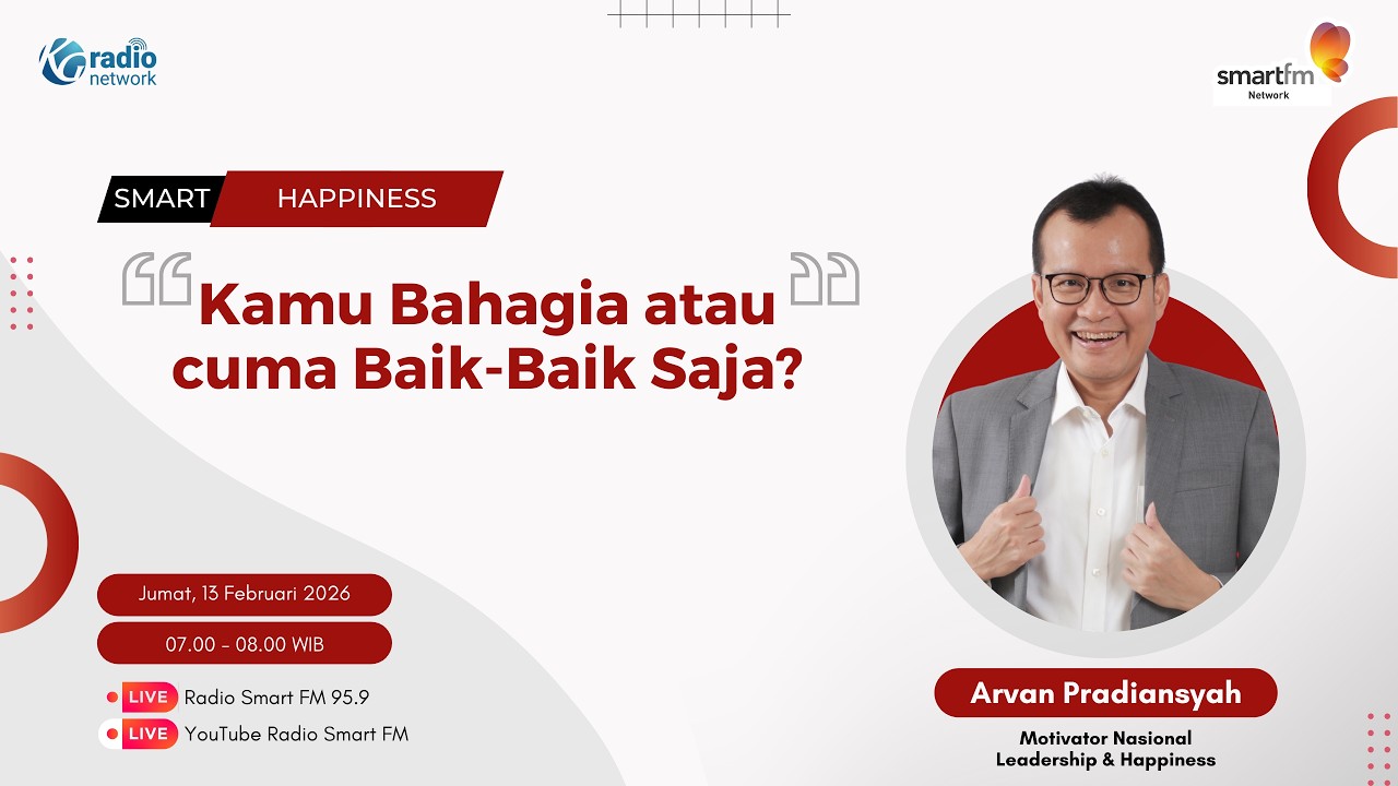 Arvan Pradiansyah : Kamu Bahagia atau cuma Baik-Baik Saja? | Smart Happiness