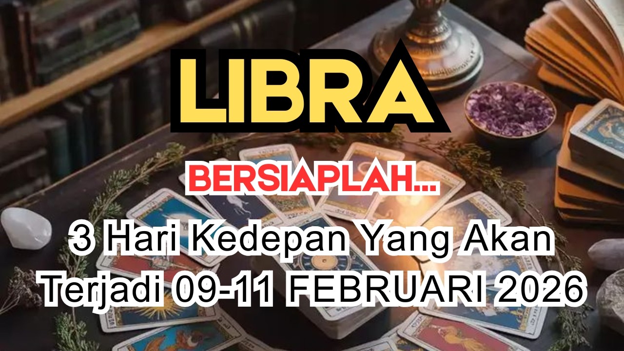 LIBRA ✨️ BERSIAPLAH‼️ 3 HARI KEDEPAN YANG AKAN TERJADI DIKEHIDUPANMU 👀 09-11 FEBRUARI 2026