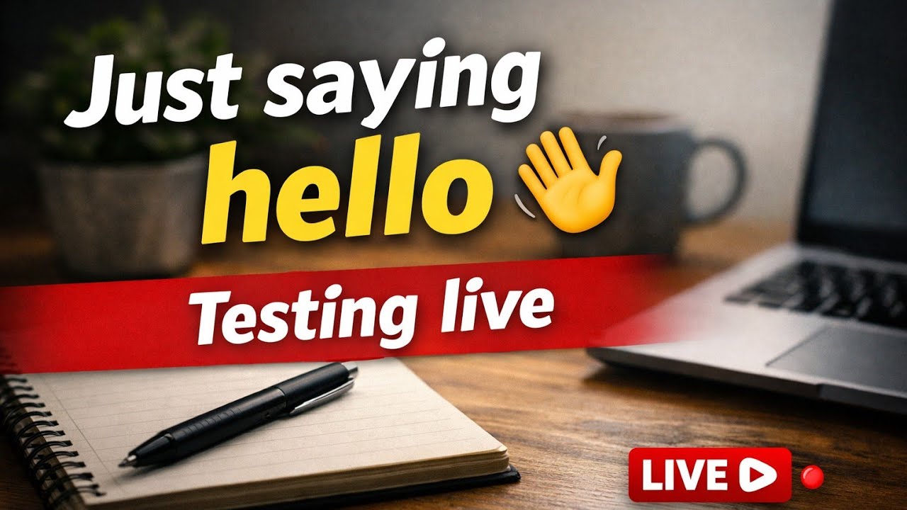 Just saying hello 👋 | Testing live