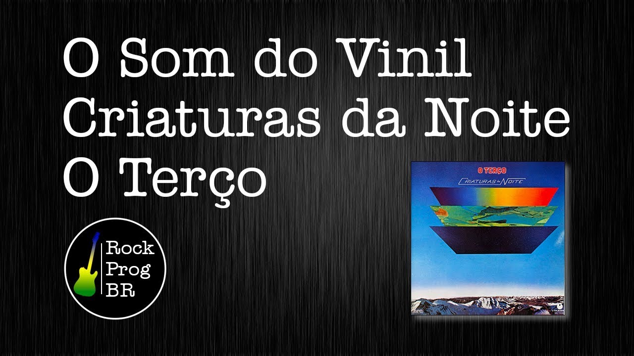 O Som do Vinil - Criaturas da Noite / O Terço