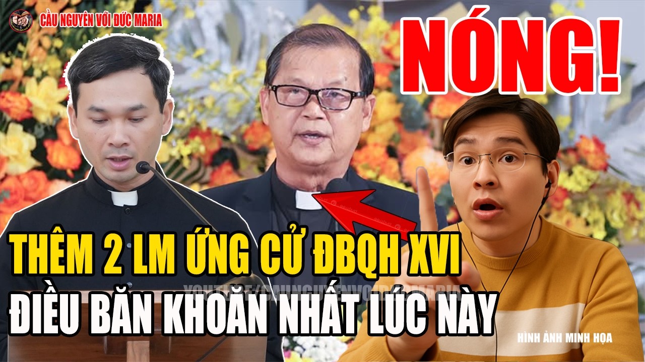 Tin Mới! Bất Ngờ Xôn Xao Việc VN Thêm 2 LM & 6 Giáo Dân Ứng Cử Đại Biểu Quốc Hội Khóa XVI 2026-2031