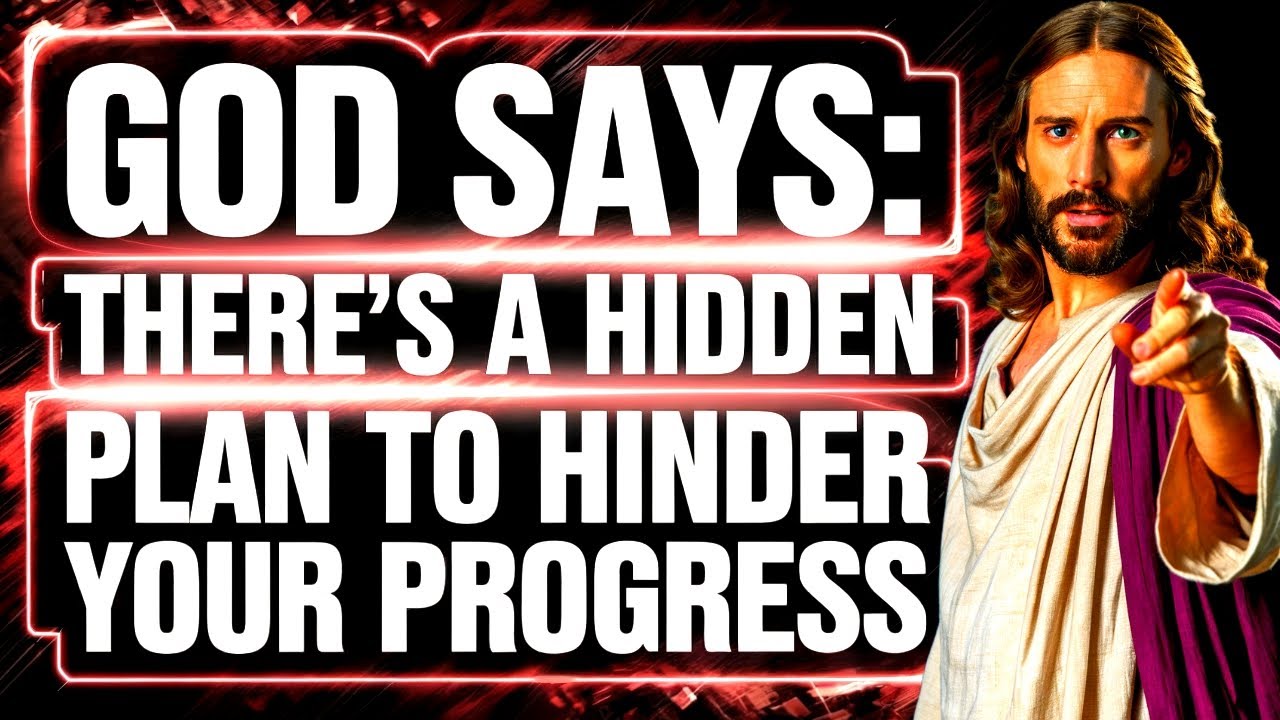 God Says: THERE'S A HIDDEN Plan To HINDER Your PROGRESS… | Gods Message Now | God Helps