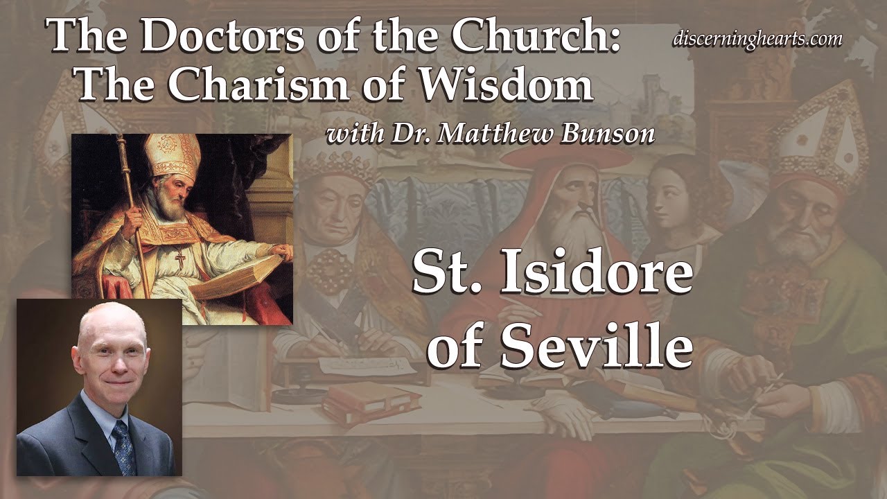 St. Isidore of Seville–The Doctors of the Church with Dr. Matthew Bunson