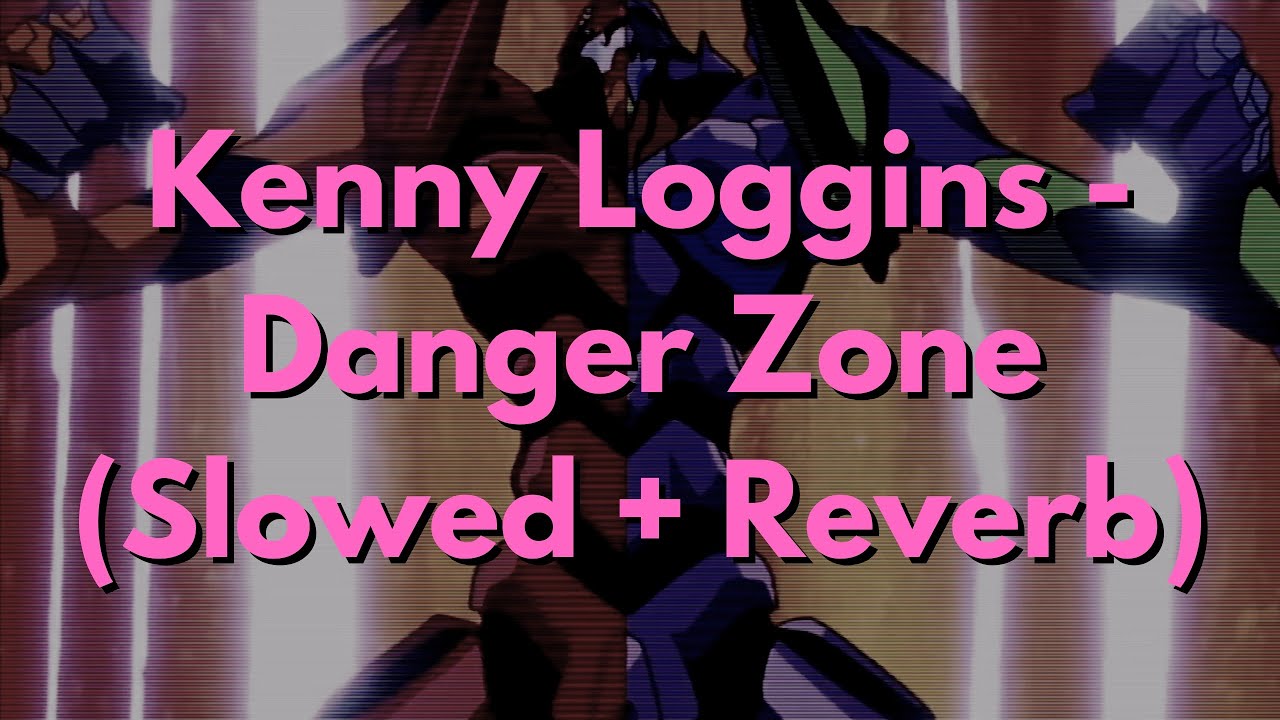 Kenny Loggins - Danger Zone (Slowed + Reverb)