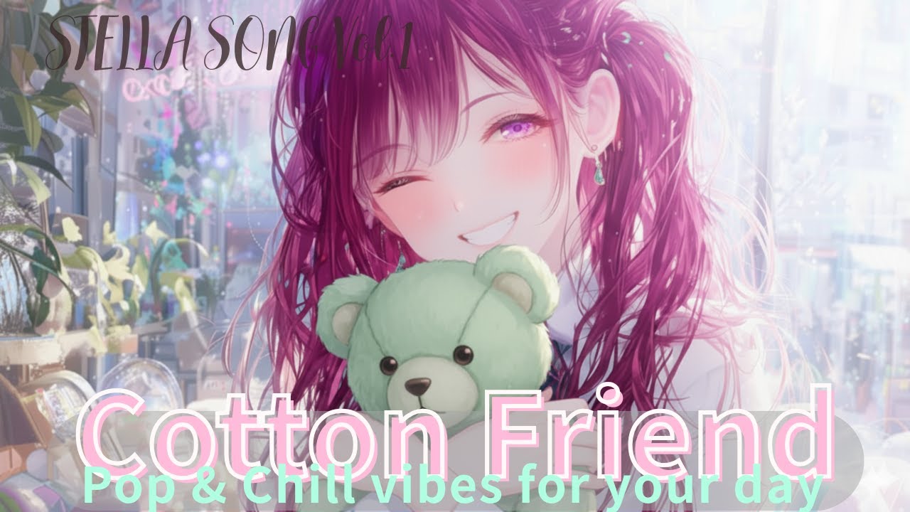 STELLA SONG Vol.1 — Cotton Friend | Pop & Chill from the Stella World