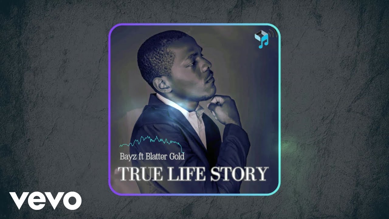 Bayz - True Life Story