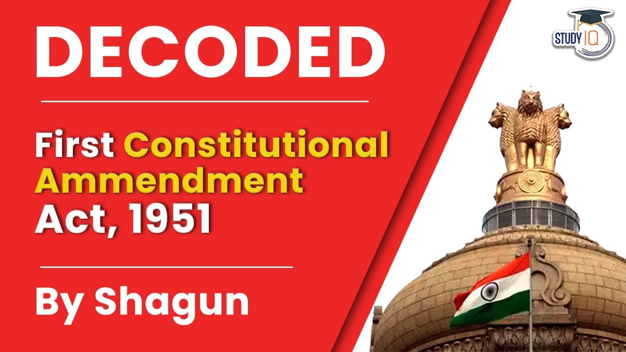 The Constitutional (First Amendment) Act, 1951. Decoded by Shagun Pahwa | Indian Polity