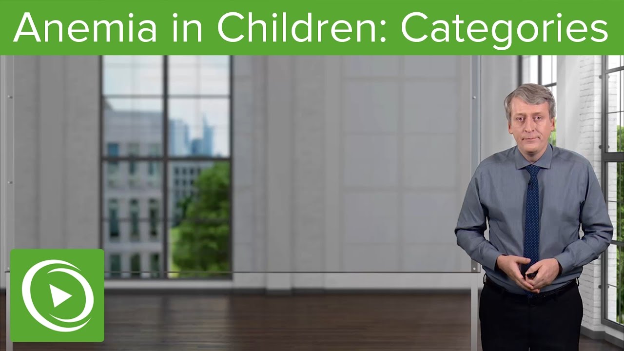 Anemia in Children: Categories &ndash; Pediatric Hematology | Lecturio