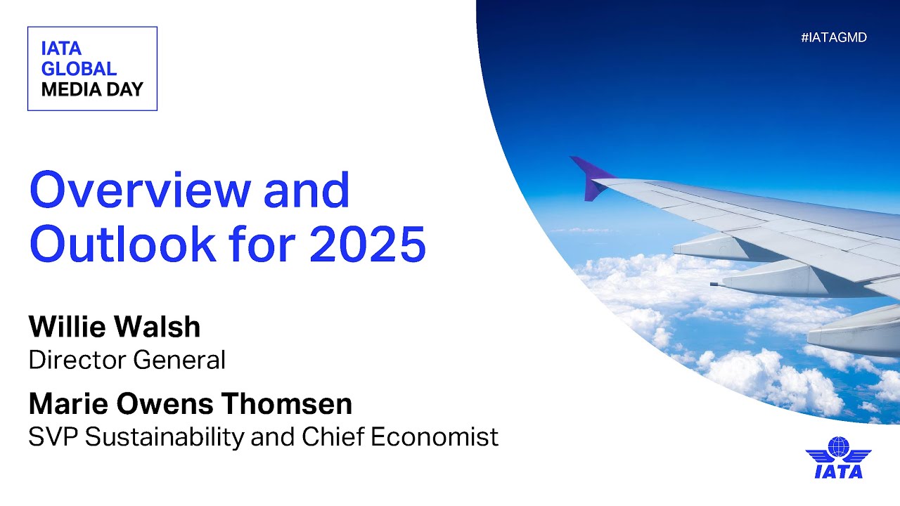 Overview and Outlook for 2025 | IATA Global Media Day 2024