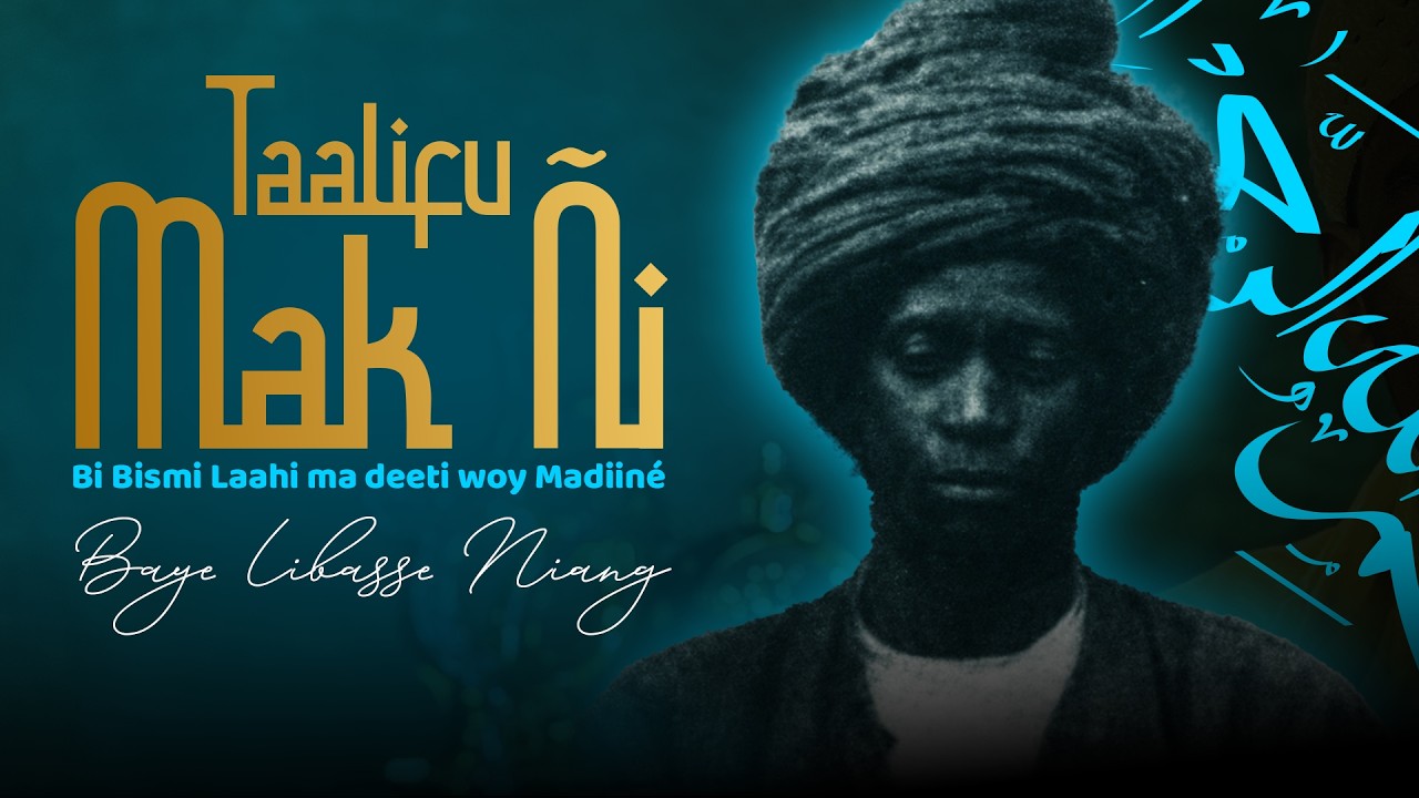 Taalifu Mak Ñi | Bi Bismi Laahi ma deeti woy Madiiné de Baye Libasse Niang