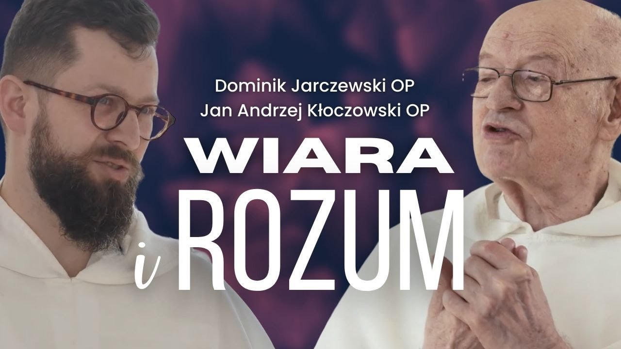 Wiara i rozum [RzK#4] Jan Andrzej Kłoczowski OP i Dominik Jarczewski OP