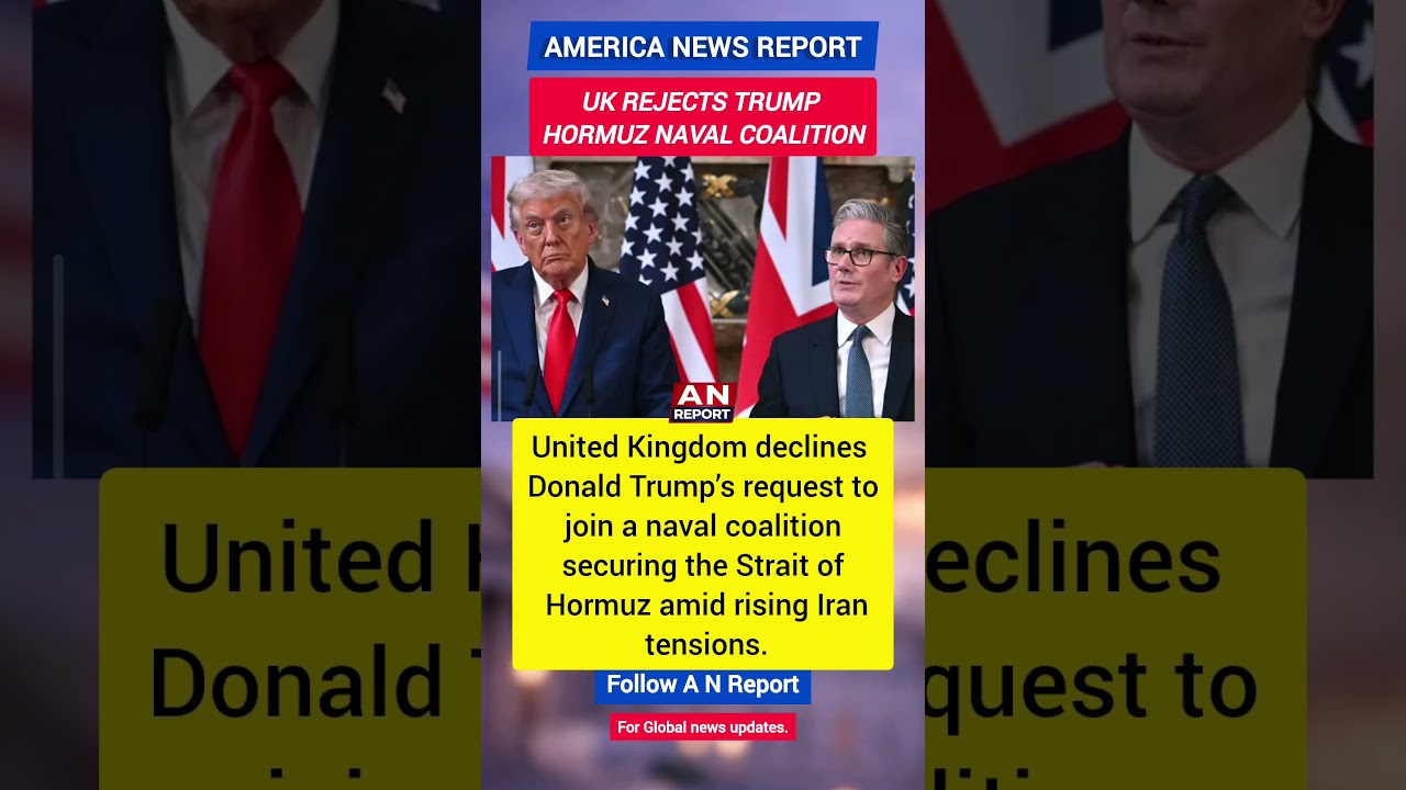 UK Rejects Trump&rsquo;s Strait of Hormuz Naval Coalition | NATO Divisions Grow | A N REPORT