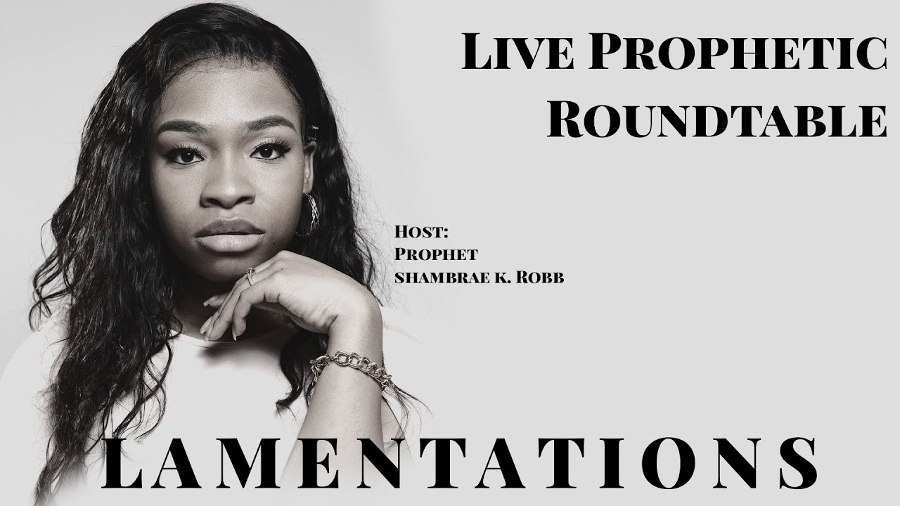 Lamentations - LIVE Prophetic Roundtable