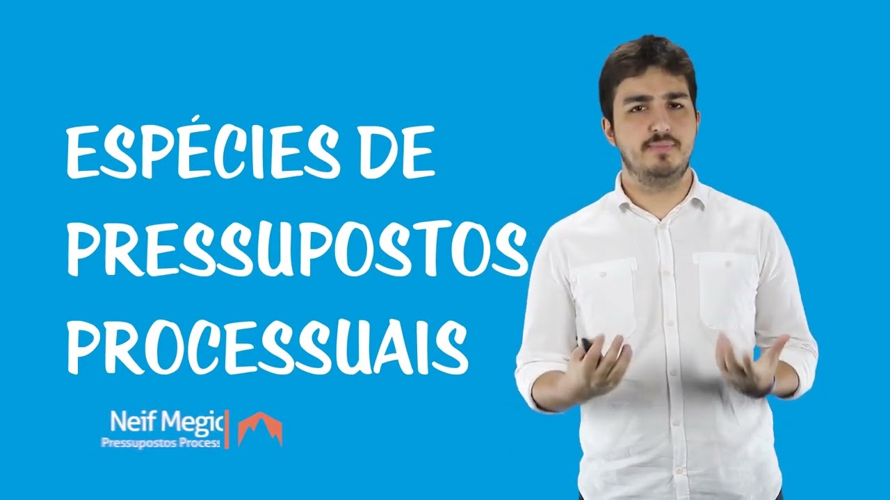 Pressupostos Processuais - Espécies