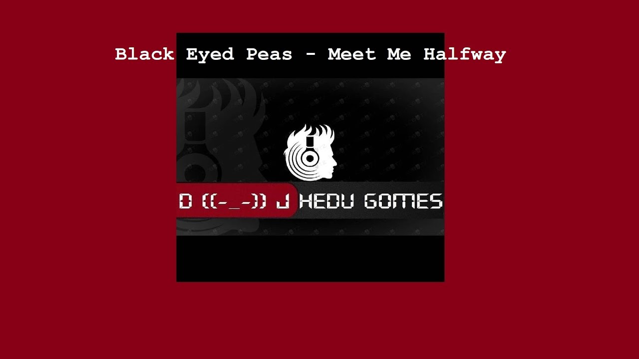 Black Eyed Peas - Meet Me Halfway (Remix DJ Hedu Gomes)