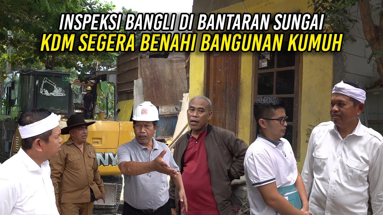 INSPEKSI BANGLI DI BANTARAN SUNGAI - KDM SEGERA BENAHI BANGUNAN KUMUH
