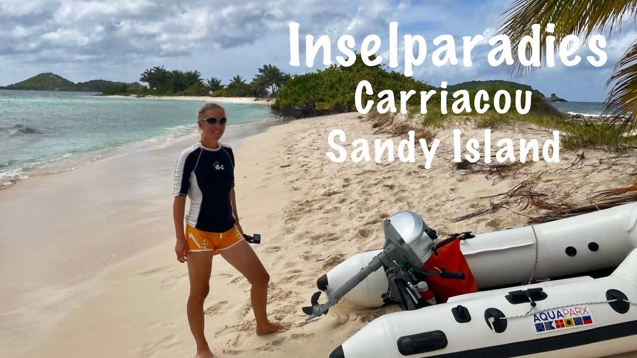 Inselparadies Carriacou, Sandy Island & Grenada (Karibik Saison 2023)