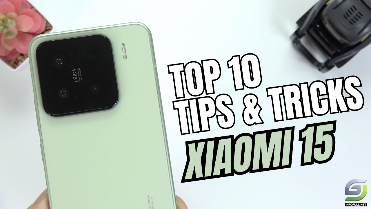 Top 10 Tips and Tricks Xiaomi 15 you need know