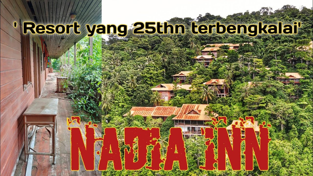 NADIA INN .ada apa di dalam resort yang terbengkalai sejak 25tahun di Pulau Tioman??