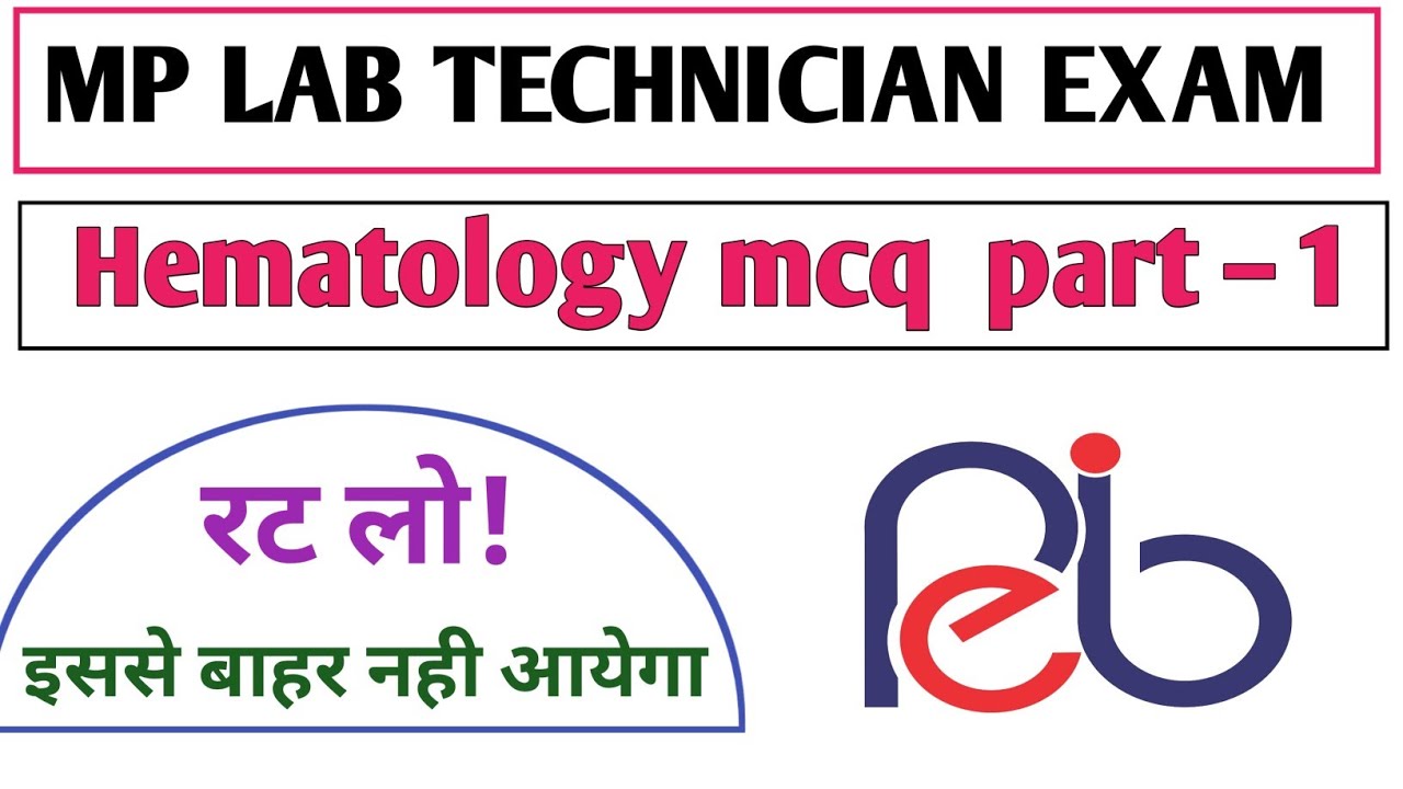 MP GROUP 5 Lab technician exam ll lecture - 1 hematology top mcq solution with explanation.