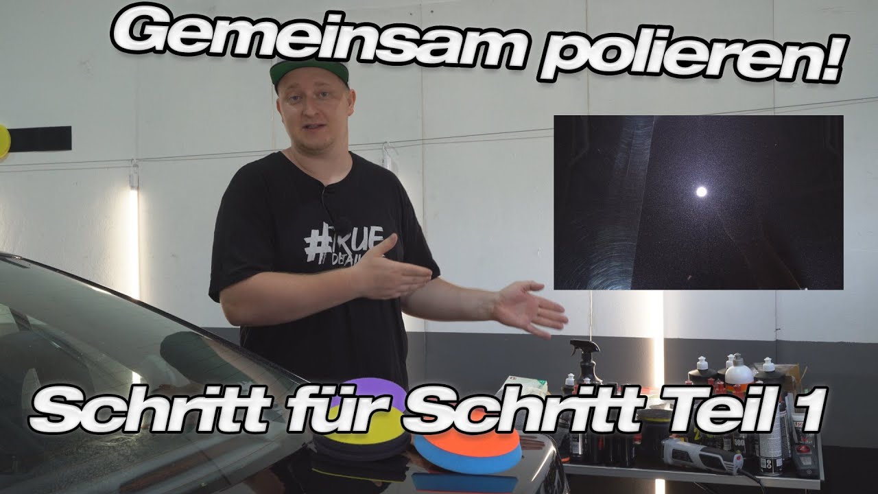 Wir polieren gemeinsam! Polieren lernen Schritt für Schritt! Kratzer entfernen Tutorial Teil 1