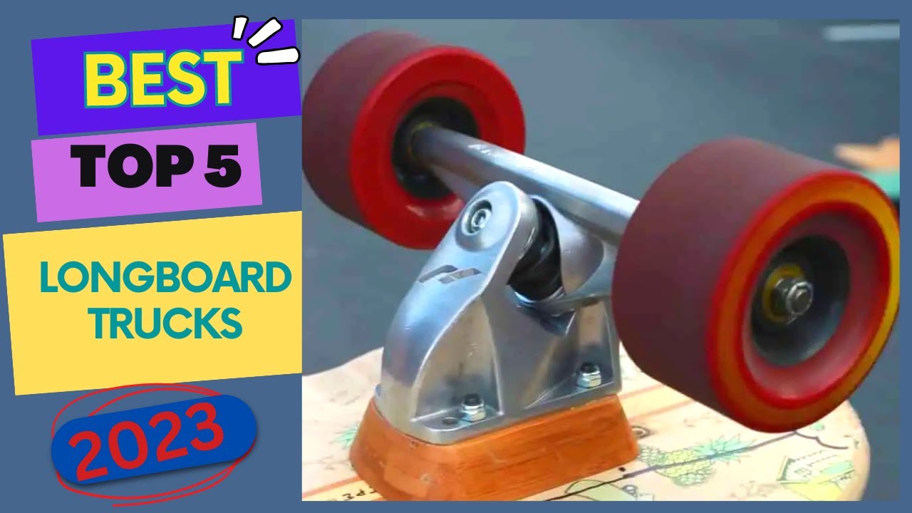 Best Longboard Trucks