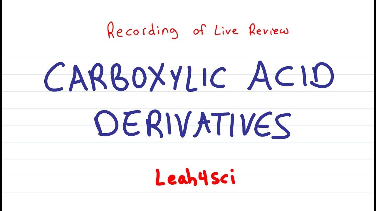 Carboxylic Acid Derivatives (Live Recording) Organic Chemistry Review & Practice Session